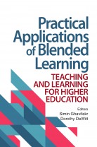 Practical Applications of Blended Learning: Teaching and Learning for Higher Education